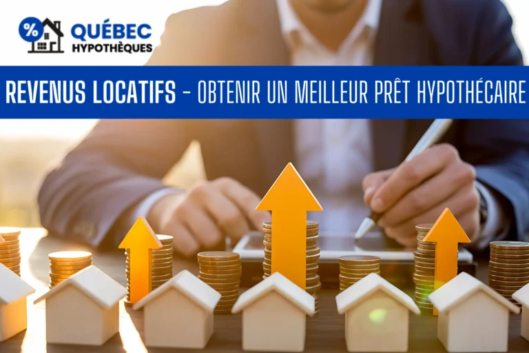 utiliser revenus locatifs obtenir meilleur pret hypothecaire